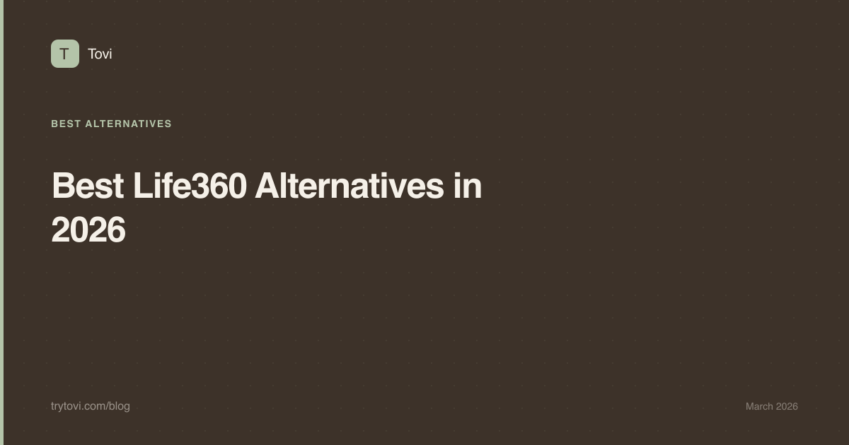 Best Life360 Alternatives 2026: 6 Family Safety Apps Compared