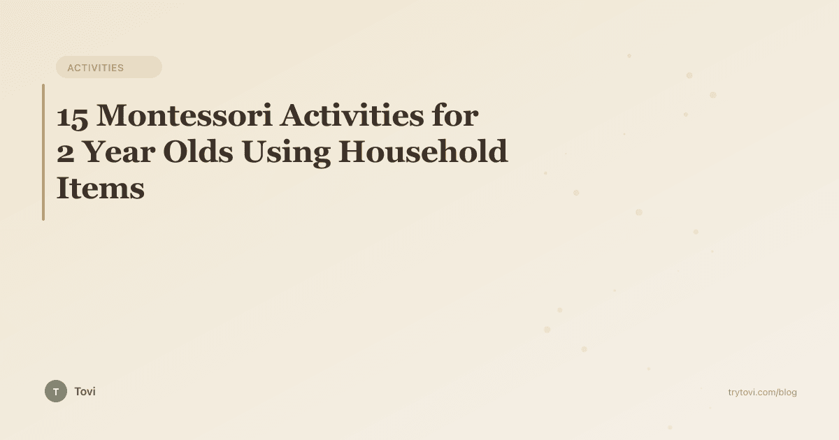 15 Montessori Activities for 2 Year Olds Using Household Items