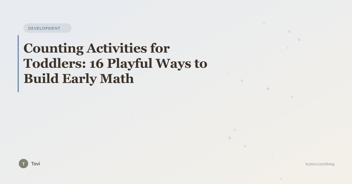 Counting Activities for Toddlers: 16 Playful Ways to Build Early Math