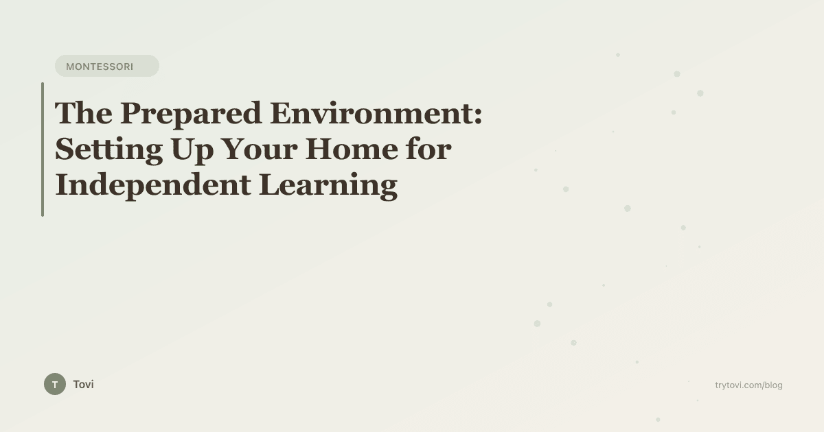 The Prepared Environment: Setting Up Your Home for Independent Learning