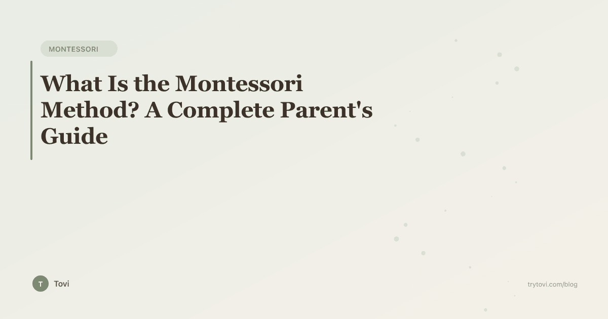 What Is the Montessori Method? A Complete Parent's Guide