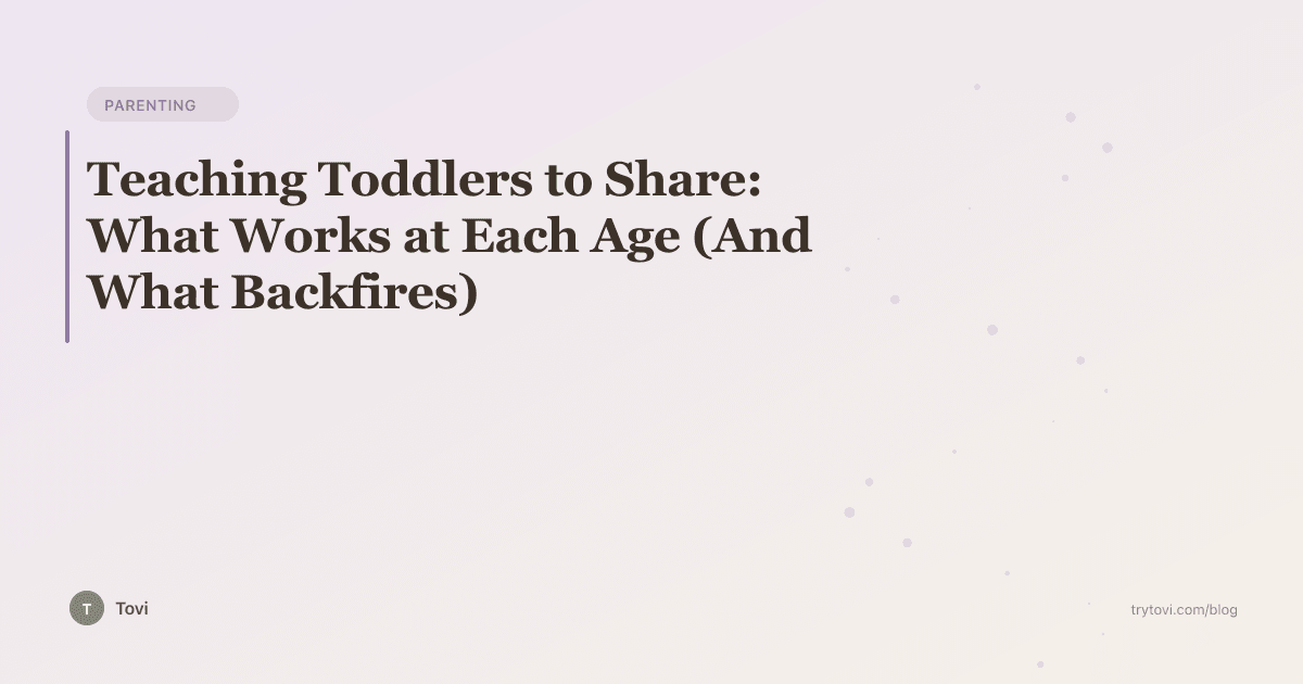 Teaching Toddlers to Share: What Works at Each Age (And What Backfires)